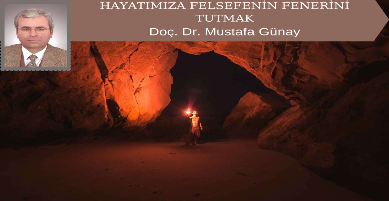 HAYATIMIZA FELSEFENİN FENERİNİ TUTMAK