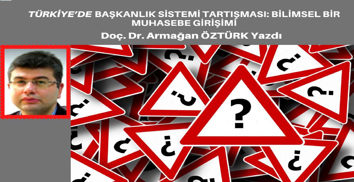 Türkiye’de Başkanlık Sistemi Tartışması: Bilimsel Bir Muhasebe Girişimi