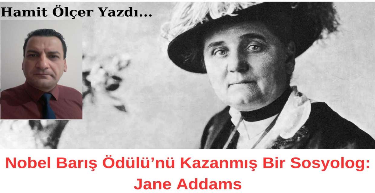 Nobel Barış Ödülü'nü Kazanmış Bir Sosyolog: Jane Addams