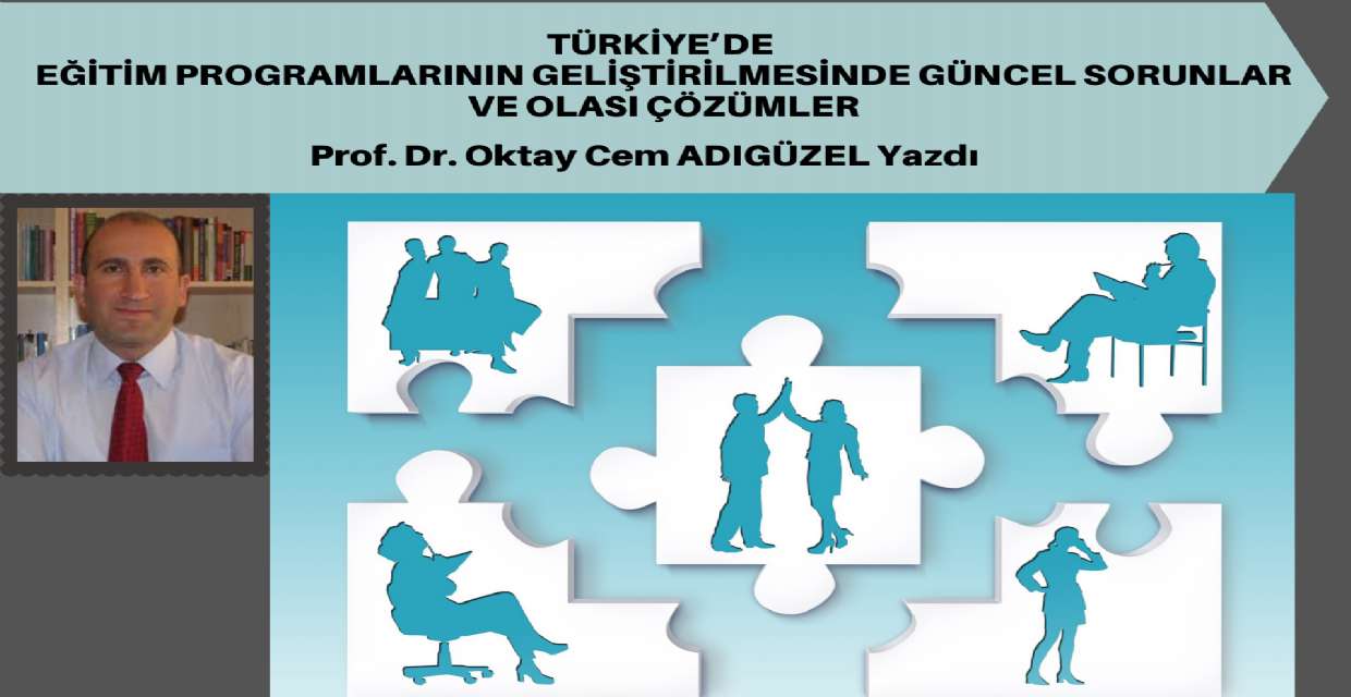 Türkiye’de Eğitim Programlarının Geliştirilmesinde Güncel Sorunlar ve Olası Çözümler