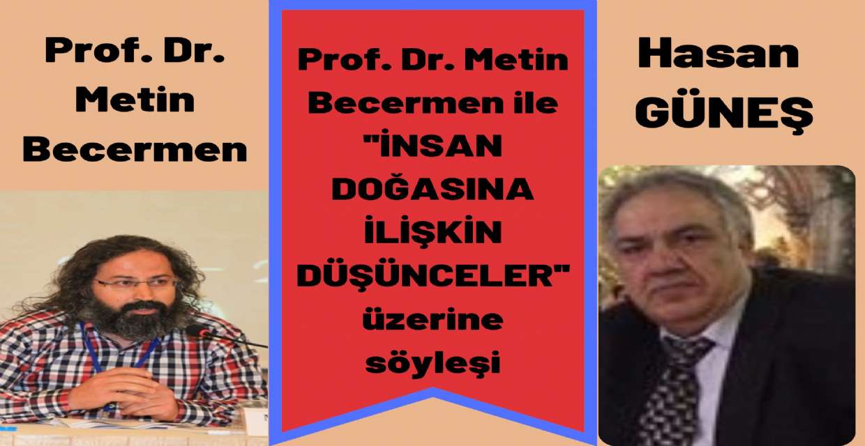 Prof. Dr. Metin Becermen ile ''İNSAN DOĞASINA İLİŞKİN DÜŞÜNCELER'' üzerine söyleşi