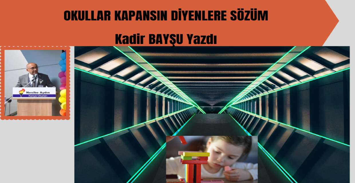 OKULLAR KAPANSIN DİYENLERE SÖZÜM