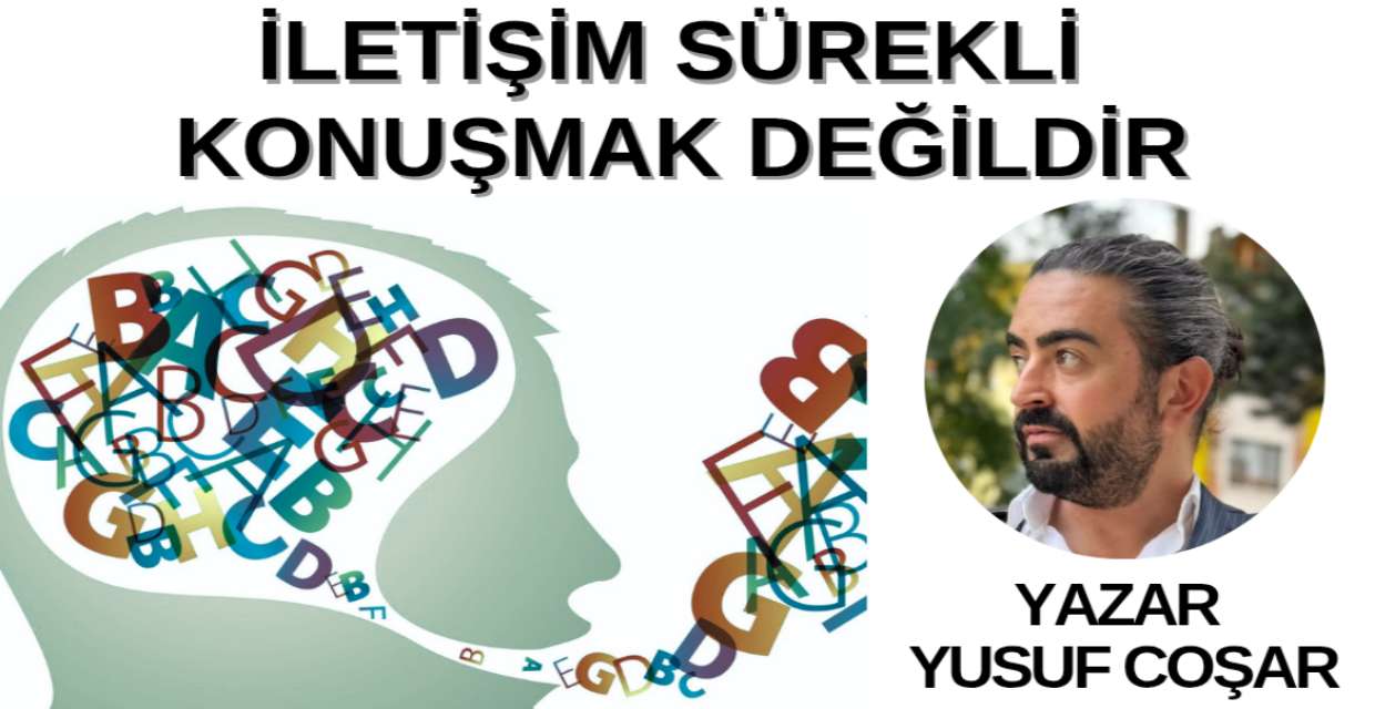 İLETİŞİM SÜREKLİ KONUŞMAK DEĞİLDİR