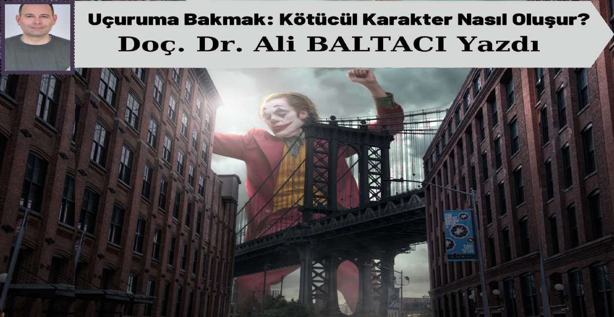 Uçuruma Bakmak: Kötücül Karakter Nasıl Oluşur?
