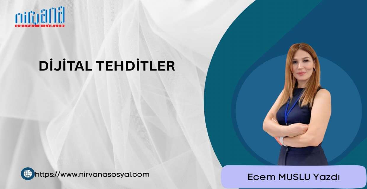 DİJİTAL TEHDİTLER