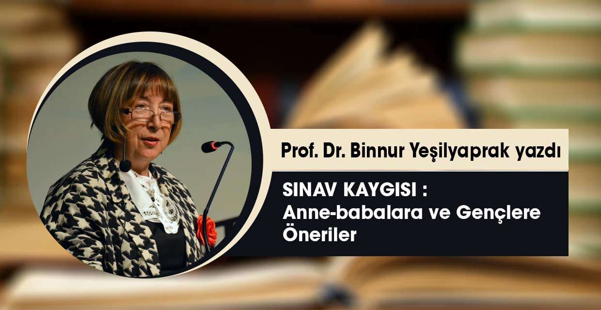 Sınav Kaygısı: Anne-babalara ve Gençlere Öneriler