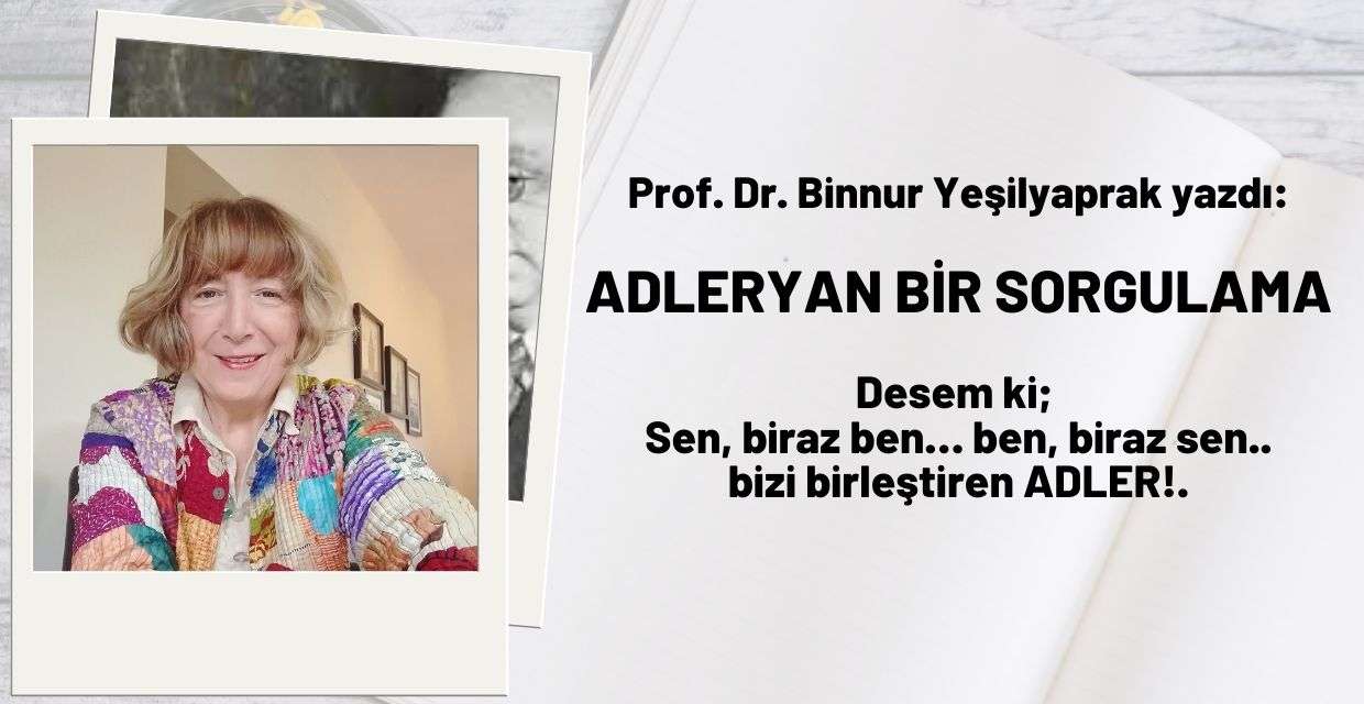 ADLERYAN BİR SORGULAMA