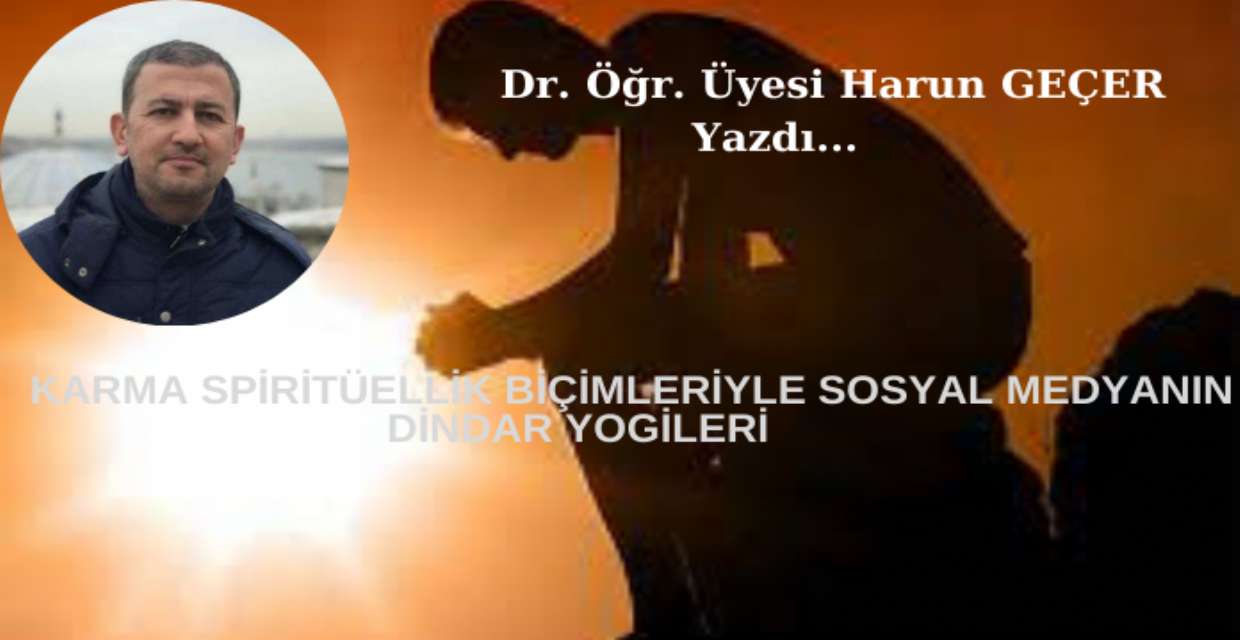 KARMA SPİRİTÜELLİK BİÇİMLERİYLE SOSYAL MEDYANIN DİNDAR YOGİLERİ