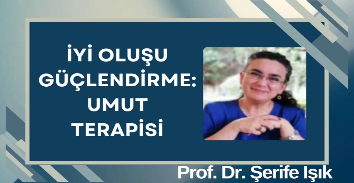 İYİ OLUŞU GÜÇLENDİRME: UMUT TERAPİSİ