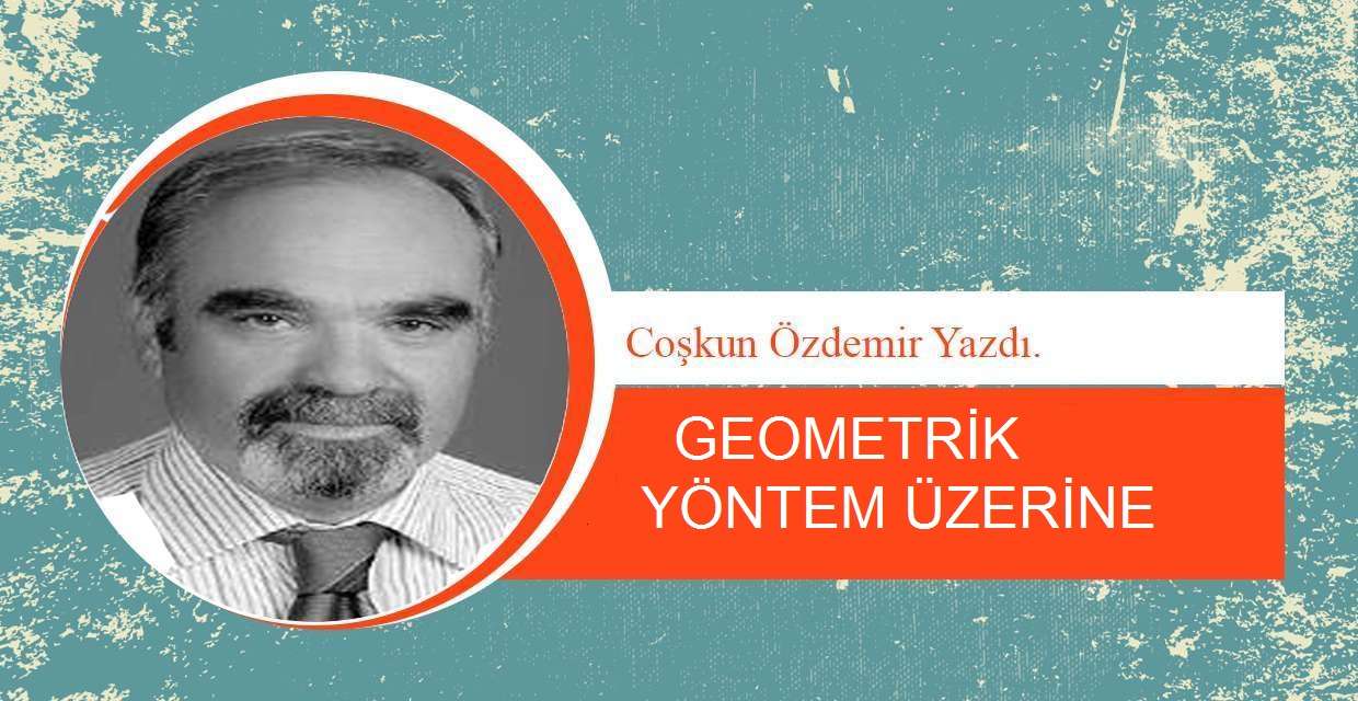  GEOMETRİK YÖNTEM ÜZERİNE