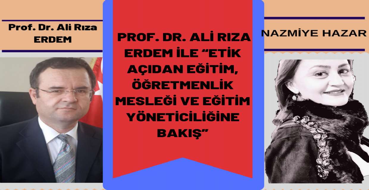 “ETİK AÇIDAN EĞİTİM, ÖĞRETMENLİK MESLEĞİ VE EĞİTİM YÖNETİCİLİĞİNE BAKIŞ”