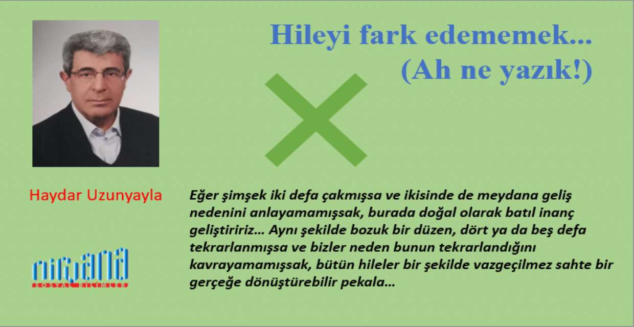 Hileyi fark edememek... (Ah, ne yazık!)
