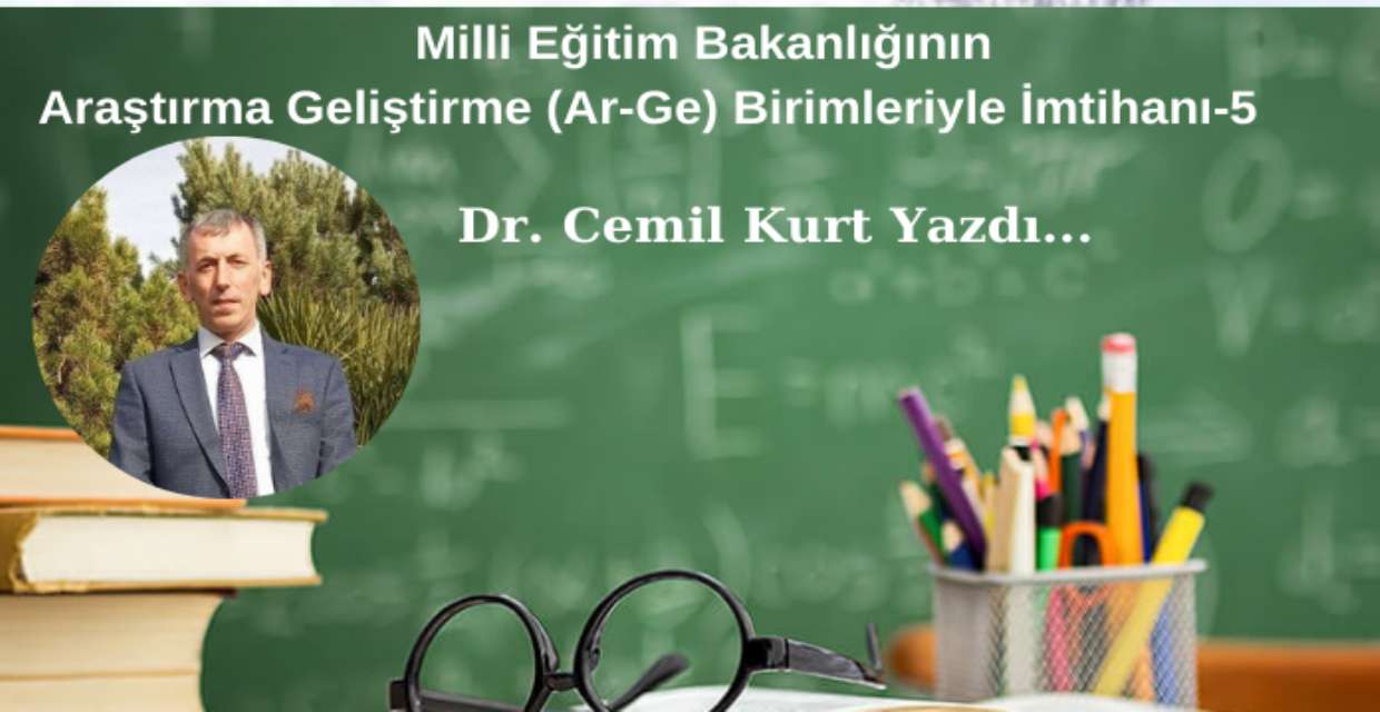 Milli Eğitim Bakanlığının Araştırma Geliştirme (Ar-Ge) Birimleriyle İmtihanı-5