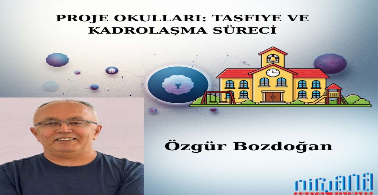 PROJE OKULLARI: TASFIYE VE KADROLAŞMA SÜRECİ