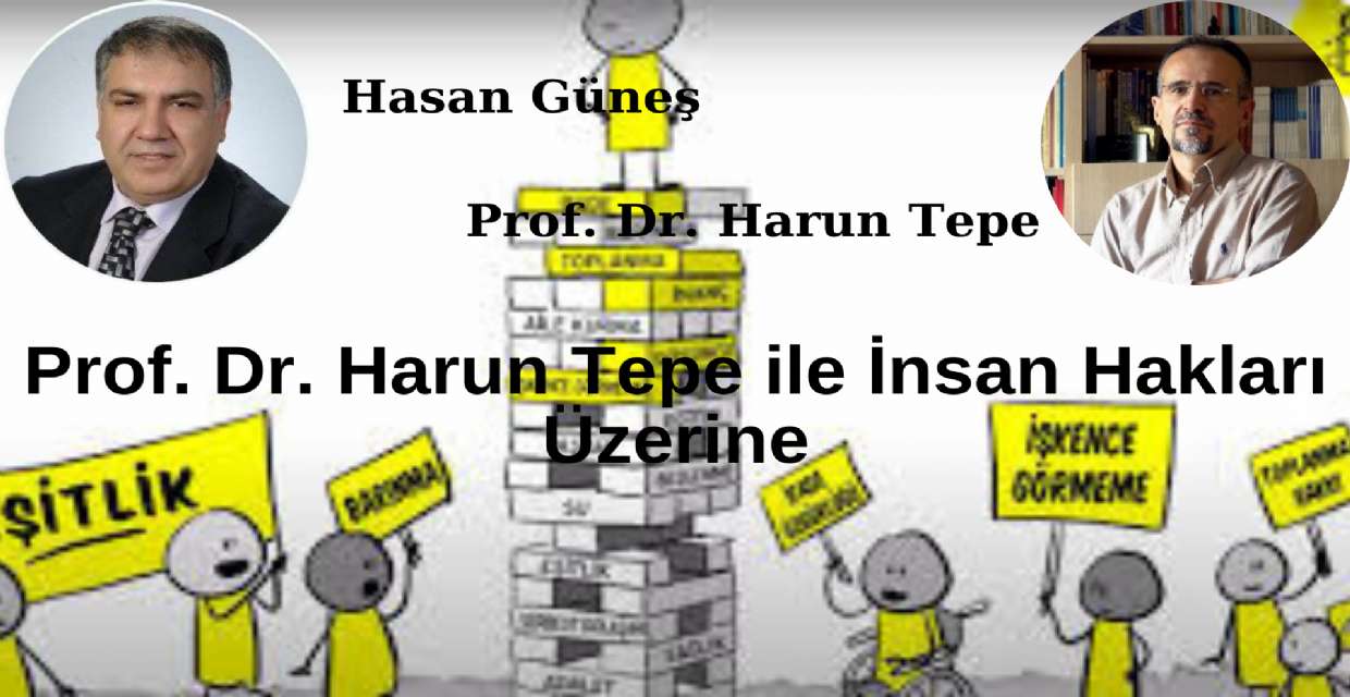 Prof. Dr. Harun Tepe ile İnsan Hakları Üzerine