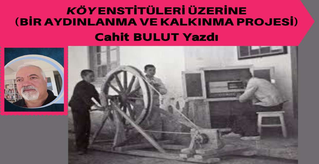 Köy Enstitüleri Üzerine (Bir Aydınlanma ve Kalkınma Projesi) 