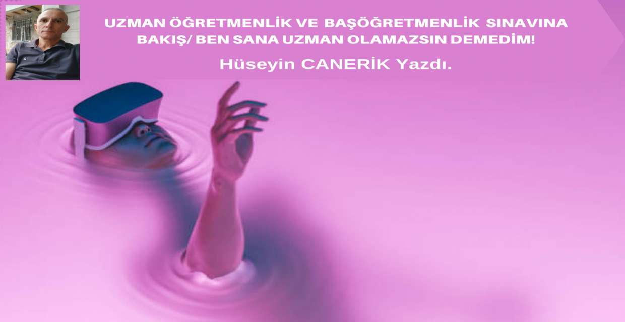 Uzman Öğretmenlik ve Başöğretmenlik Sınavına Bakış/ Ben Sana Uzman Olamazsın Demedim!