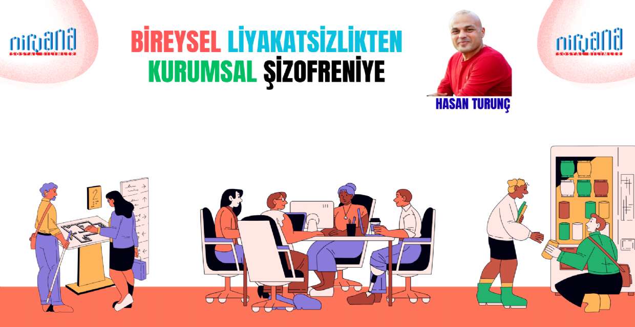 BİREYSEL LİYAKATSİZLİKTEN KURUMSAL ŞİZOFRENİYE