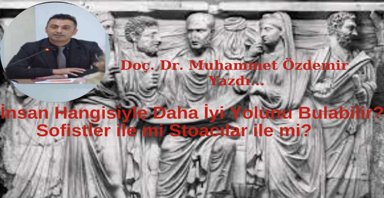 İnsan Hangisiyle Daha İyi Yolunu Bulabilir? Sofistler ile mi Stoacılar ile mi?