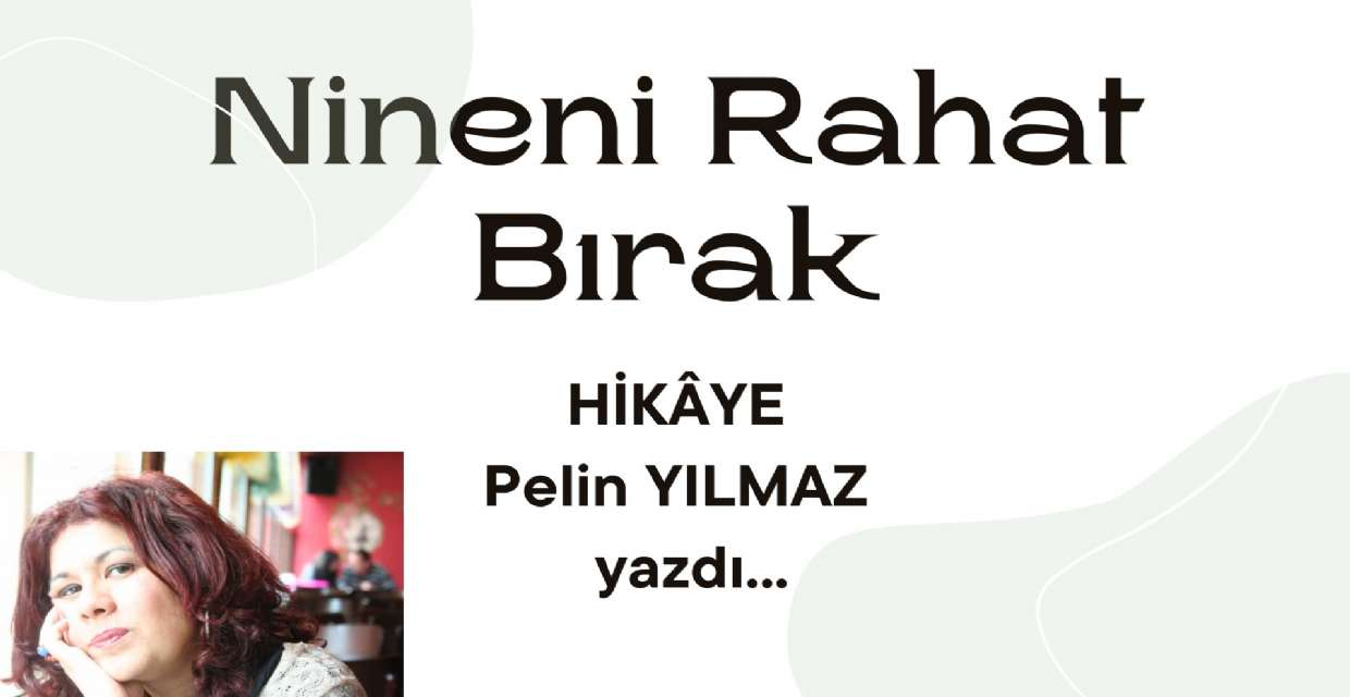 NİNENİ RAHAT BIRAK