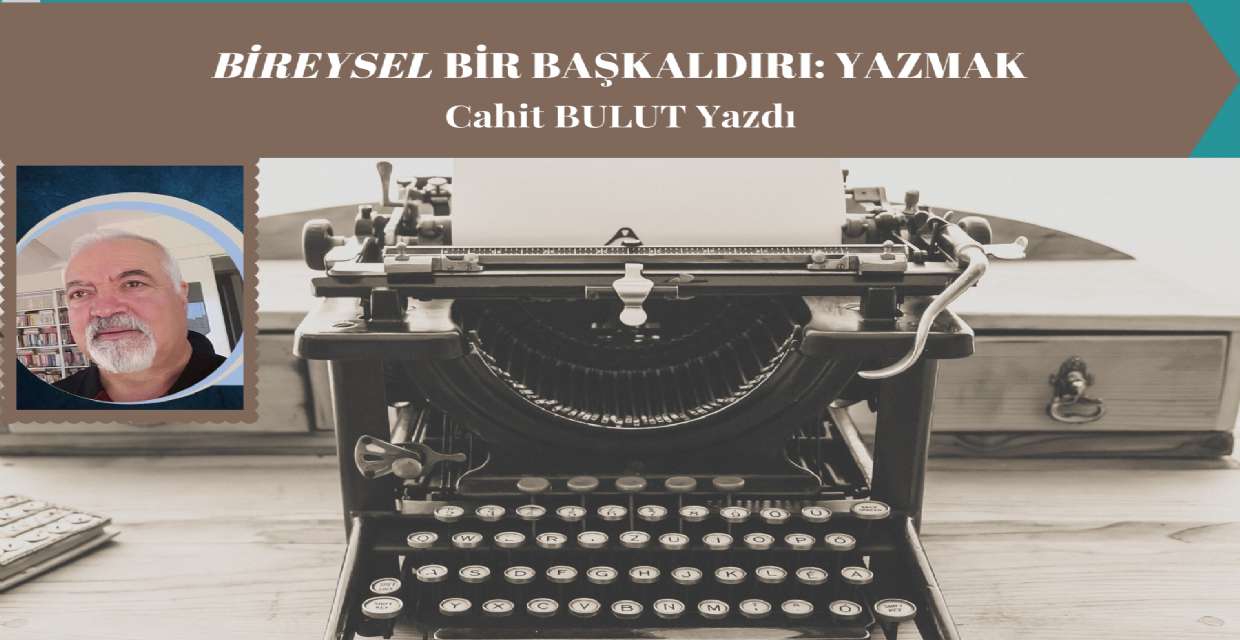 Bireysel Bir Başkaldırı: Yazmak