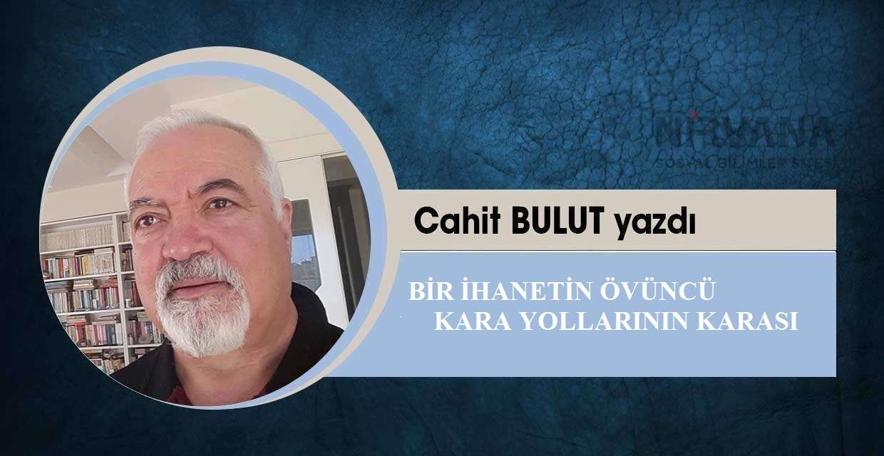 BİR İHANETİN ÖVÜNCÜ     KARA YOLLARININ KARASI
