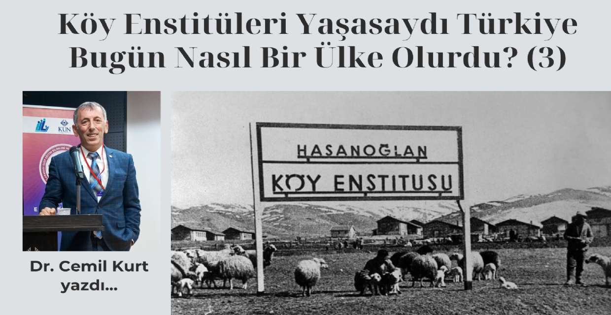 Köy Enstitüleri Yaşasaydı Türkiye Bugün Nasıl Bir Ülke Olurdu? (3)