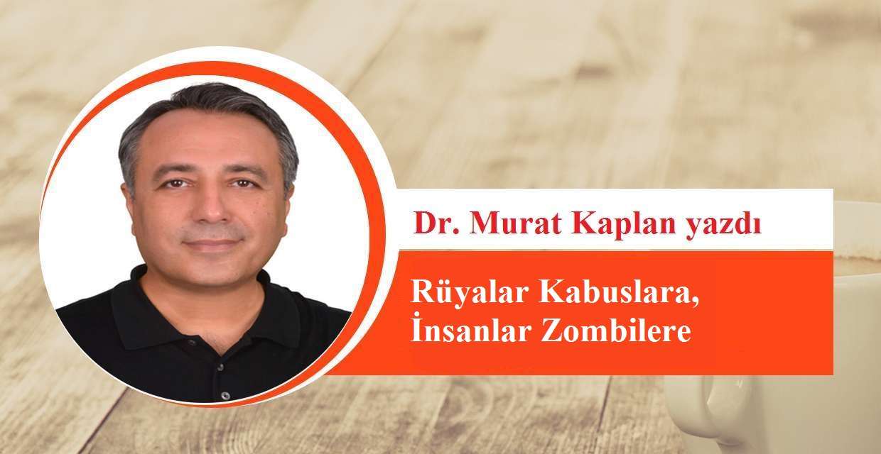 Rüyalar Kabuslara, İnsanlar Zombilere