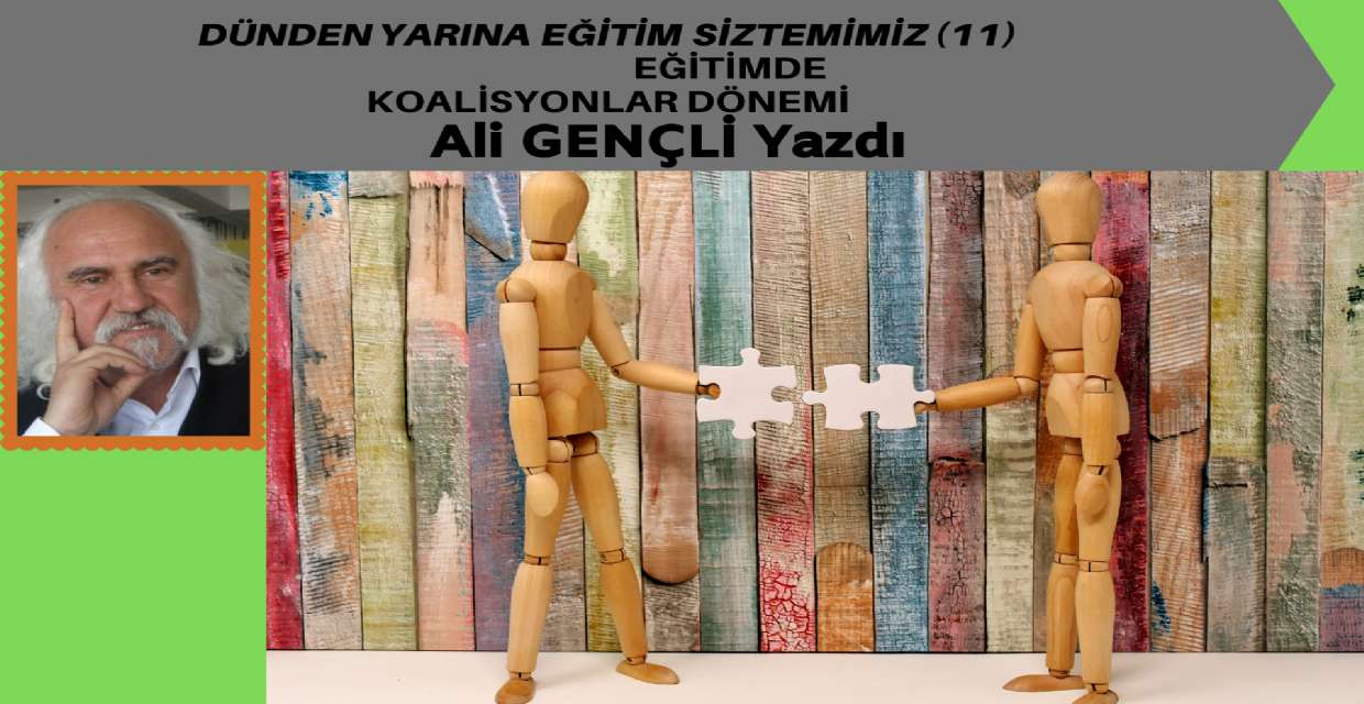 DÜNDEN YARINA EĞİTİM SİTEMİMİZ (11)  KOALİSYONLAR DÖNEMİ