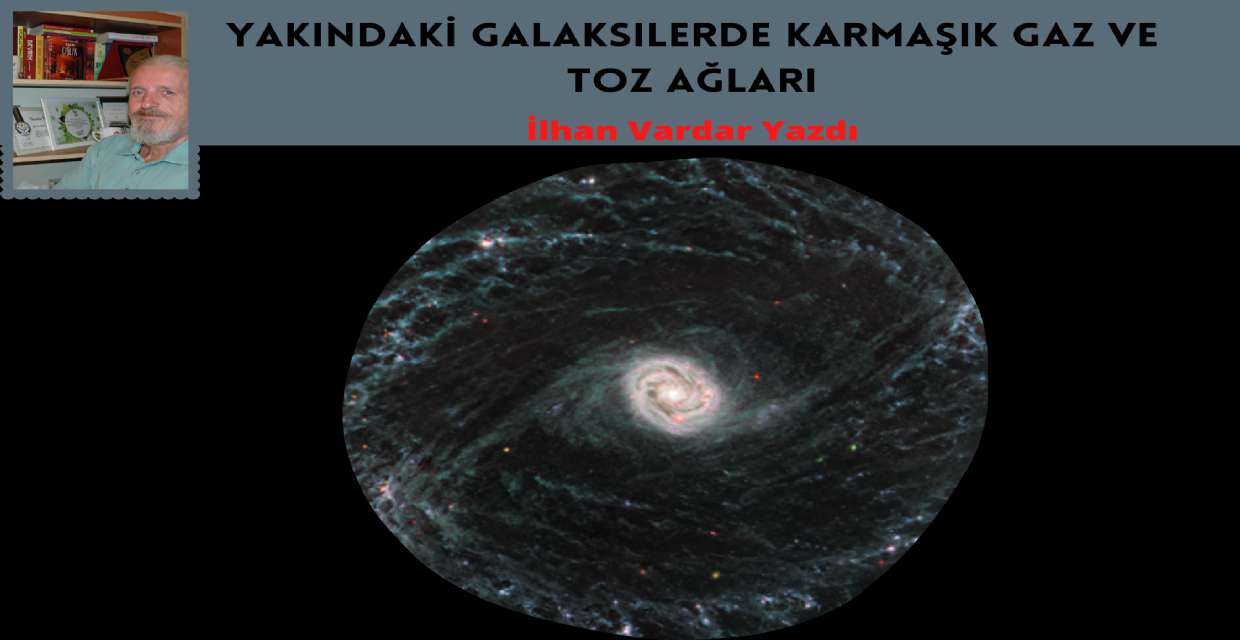 Yakındaki Galaksilerde Karmaşık Gaz ve Toz Ağları