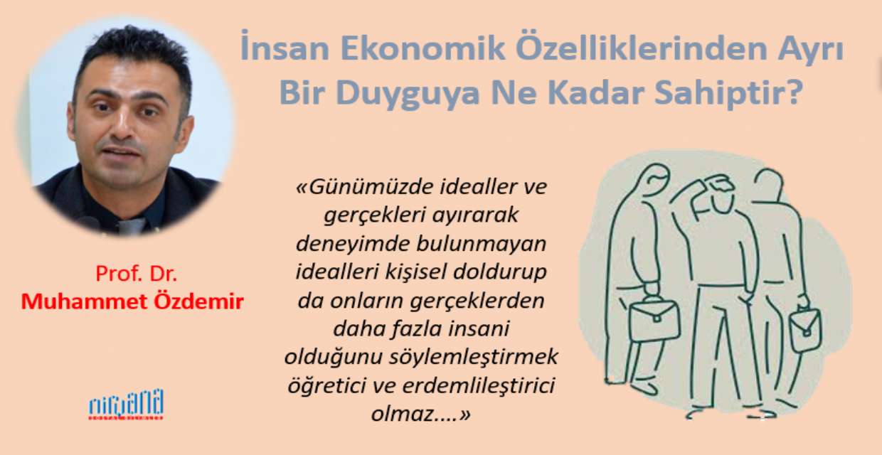 İnsan Ekonomik Özelliklerinden Ayrı Bir Duyguya Ne Kadar Sahiptir?