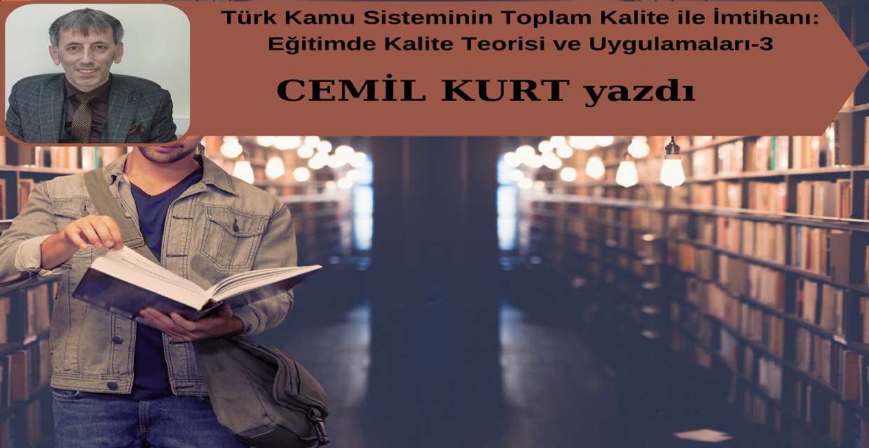 Türk Kamu Sisteminin Toplam Kalite ile İmtihanı: Eğitimde Kalite Teorisi ve Uygulamaları-3