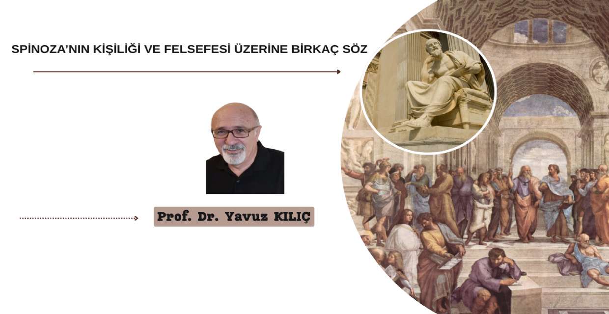 SPİNOZA’NIN KİŞİLİĞİ VE FELSEFESİ ÜZERİNE BİRKAÇ SÖZ