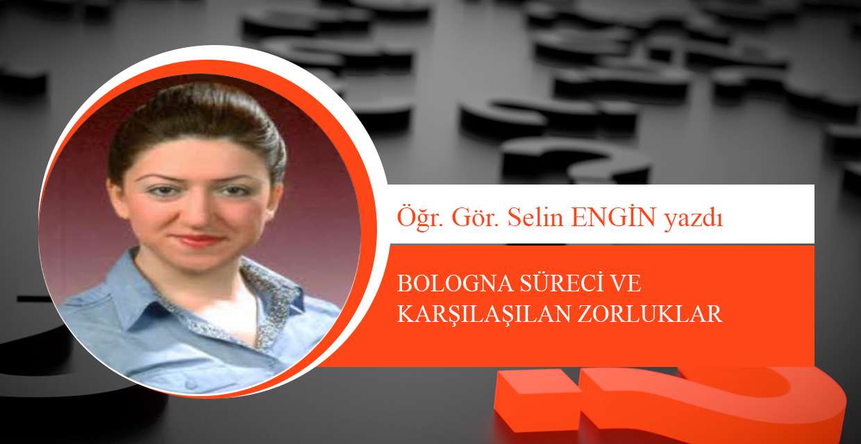 BOLOGNA SÜRECİ VE KARŞILAŞILAN ZORLUKLAR