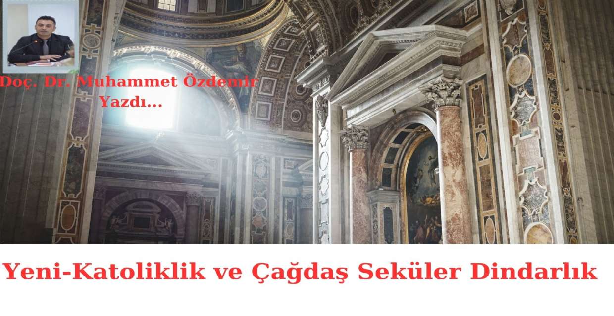 Yeni-Katoliklik ve Çağdaş Seküler Dindarlık