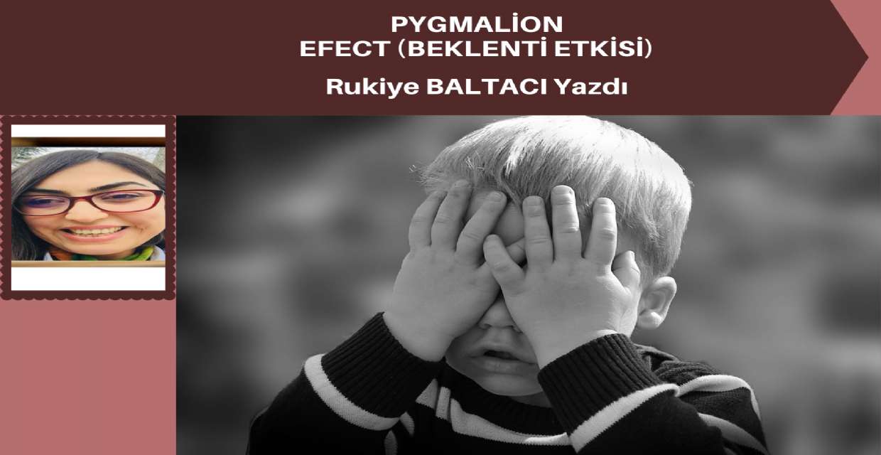 Pygmalion Efect (Beklenti Etkisi)