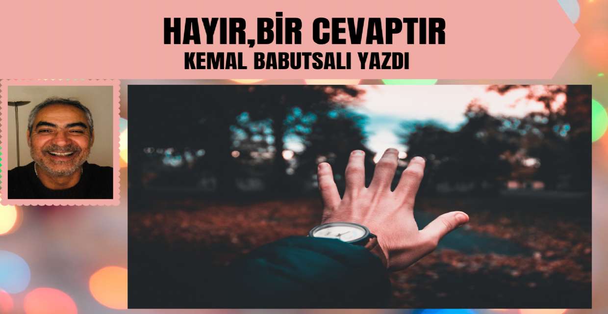HAYIR BİR CEVAPTIR
