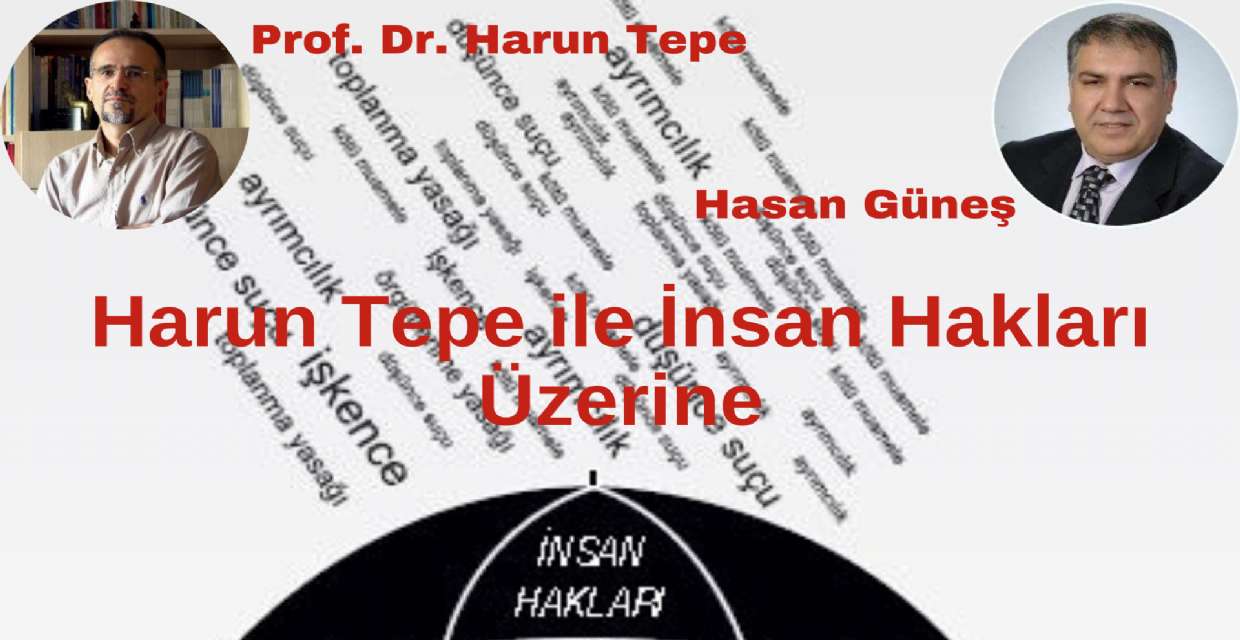 Prof. Dr. Harun Tepe ile İnsan Hakları Üzerine