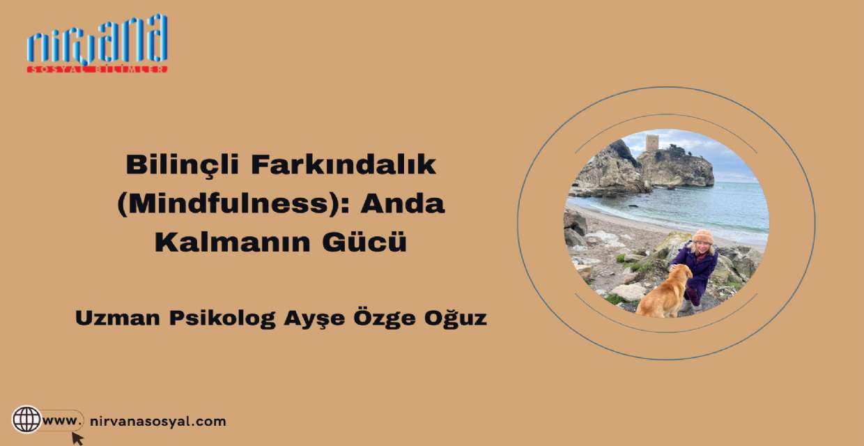 Bilinçli Farkındalık (Mindfulness): Anda Kalmanın Gücü