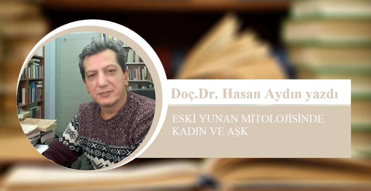ESKİ YUNAN MİTOLOJİSİNDE KADIN VE AŞK