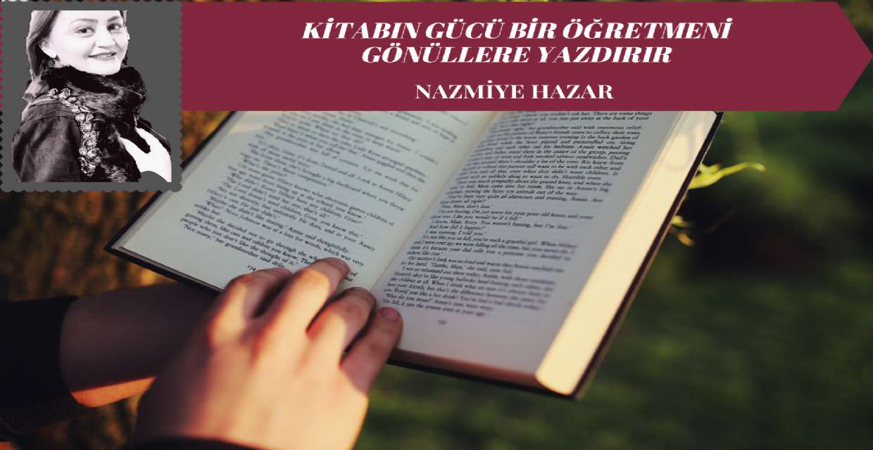 KİTABIN GÜCÜ BİR ÖĞRETMENİ GÖNÜLLERE YAZDIRIR