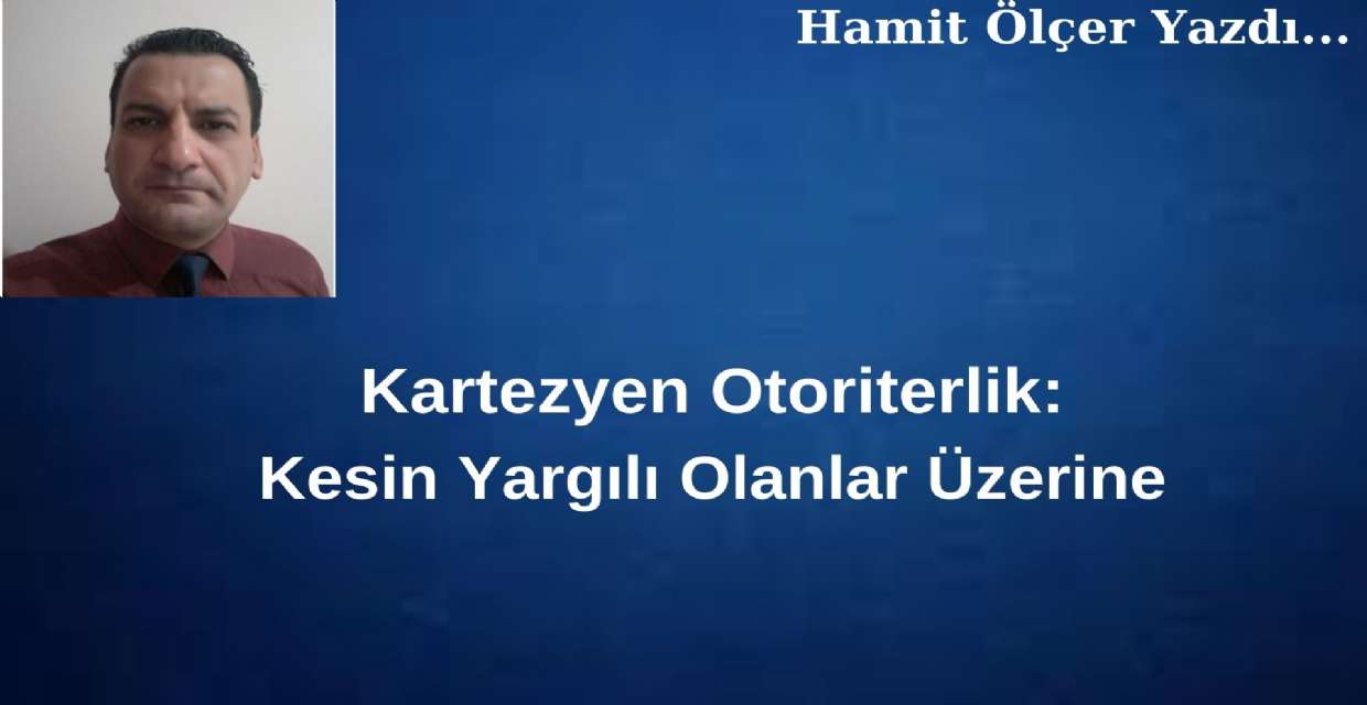 Kartezyen Otoriterlik: Kesin Yargılı Olanlar Üzerine