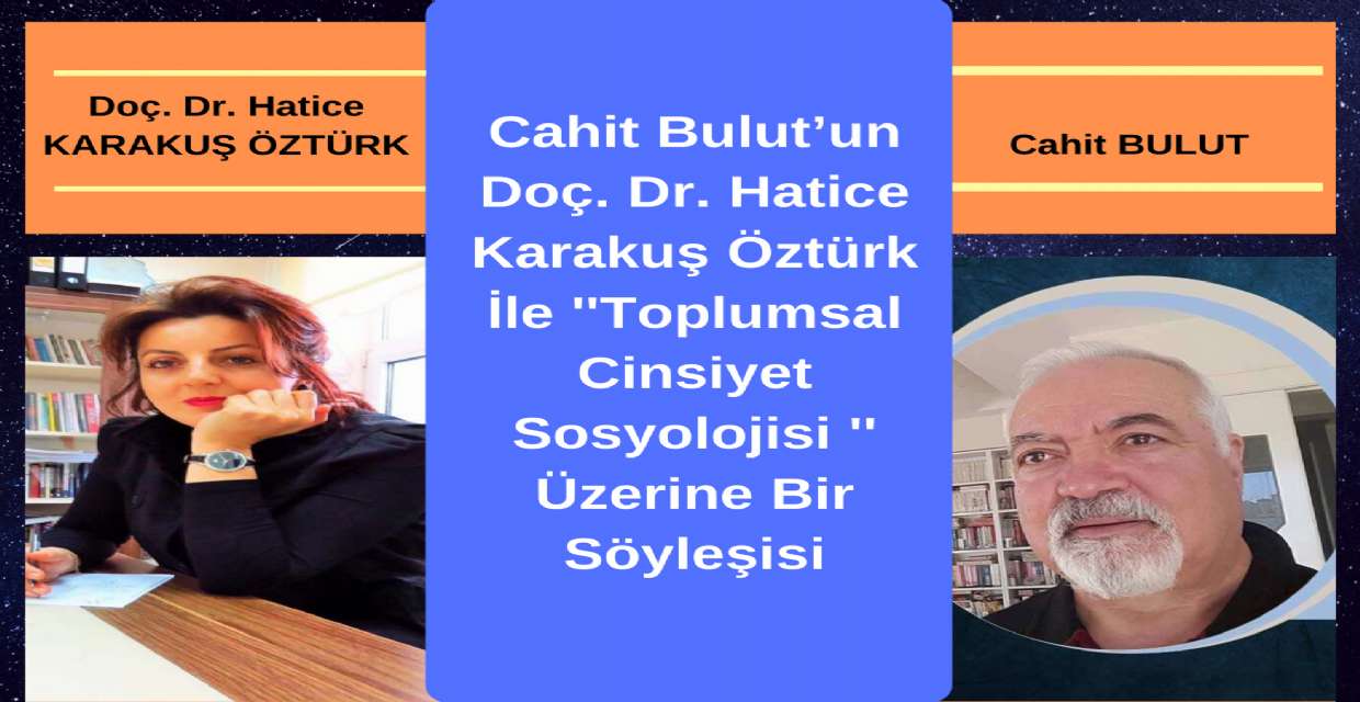 Cahit Bulut’un Doç. Dr. Hatice Karakuş Öztürk İle ''Toplumsal Cinsiyet Sosyolojisi '' Üzerine Bir Söyleşisi