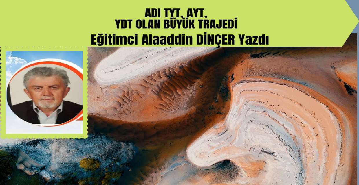 Adı TYT, AYT, YDT Olan Büyük Trajedi