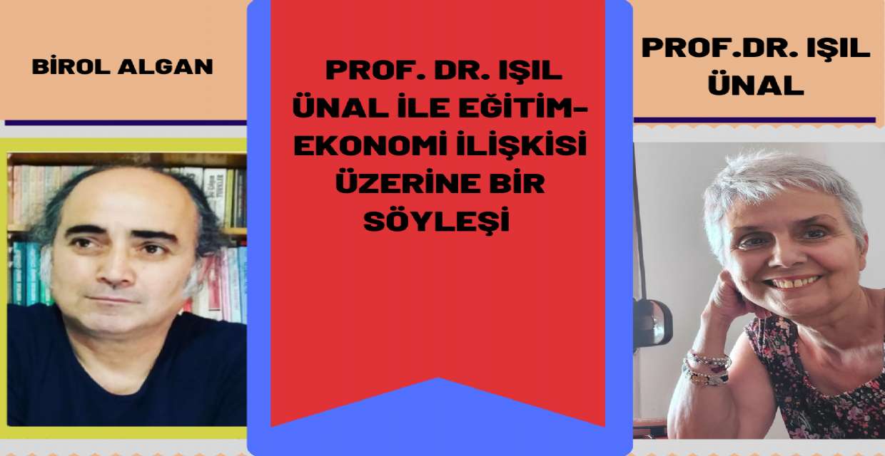 Prof. Dr. Işıl Ünal İle Eğitim-Ekonomi İlişkisi Üzerine Bir Söyleşi