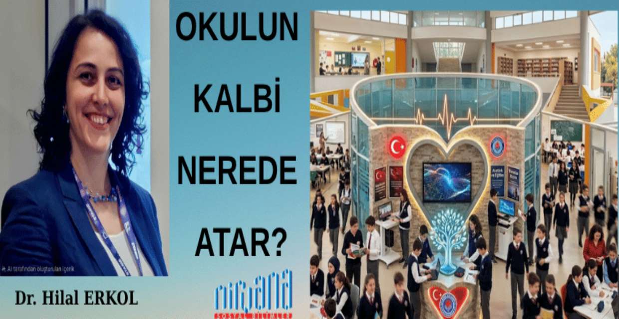 OKULUN KALBİ NEREDE ATAR?