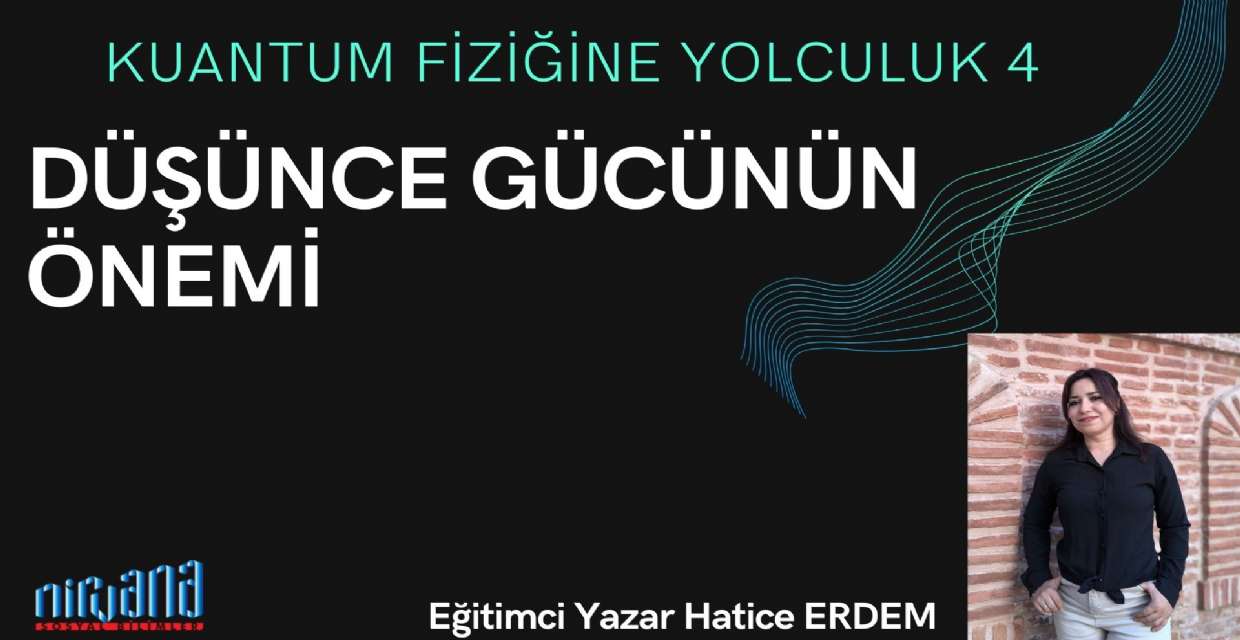 KUANTUM FİZİĞİNE YOLCULUK 4 DÜŞÜNCE GÜCÜNÜN ÖNEMİ 