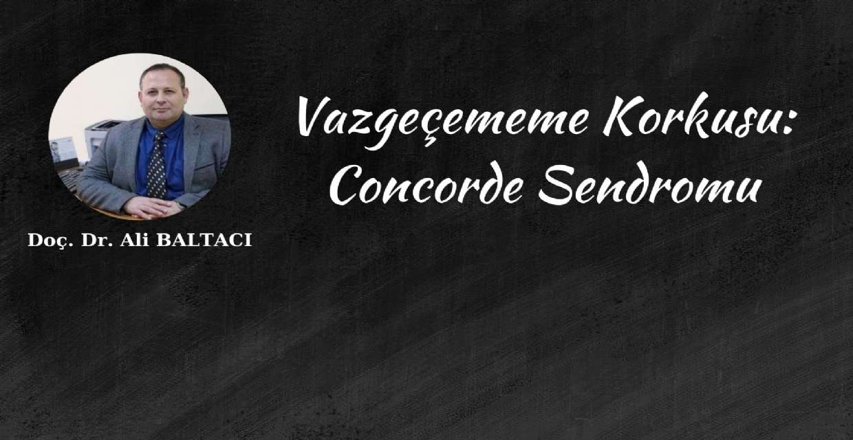 Vazgeçememe Korkusu: Concorde Sendromu
