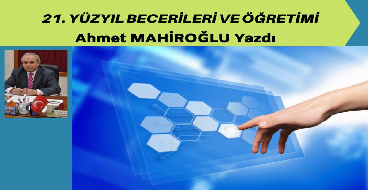 21. YÜZYIL BECERİLERİ VE ÖĞRETİMİ
