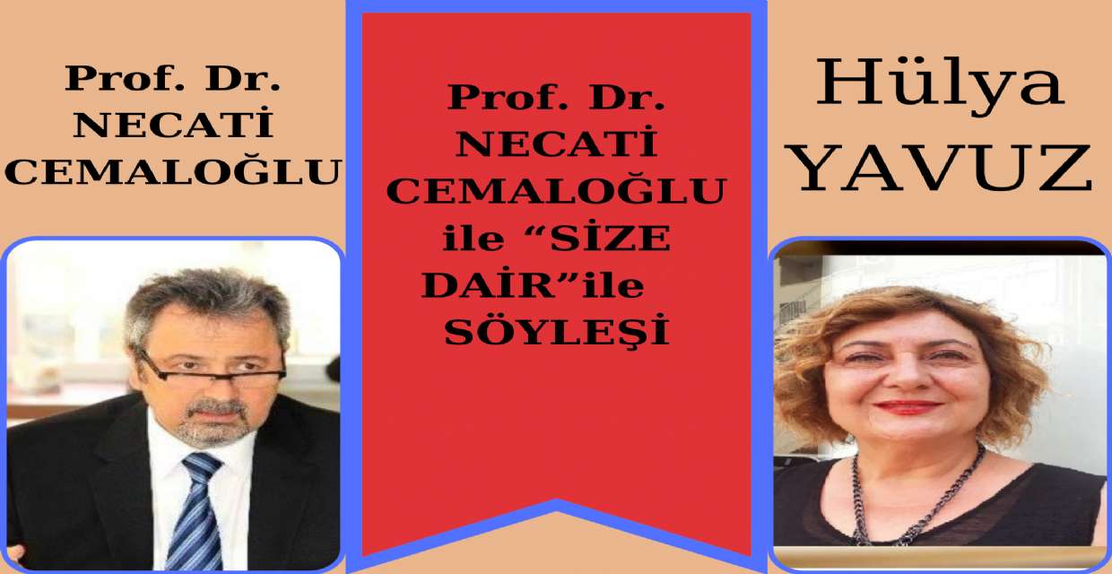 Prof. Dr. NECATİ CEMALOĞLU ile “SİZE DAİR”